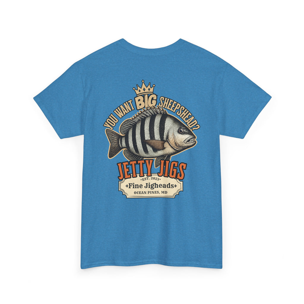 You Want Big Sheepshead? T-Shirt | Jetty Jigs