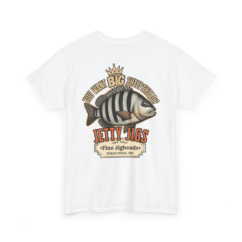 You Want Big Sheepshead? T-Shirt | Jetty Jigs