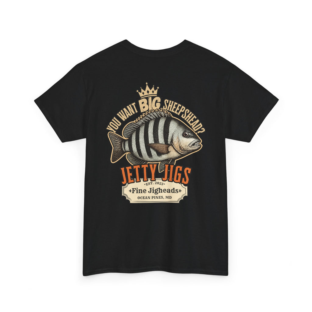 You Want Big Sheepshead? T-Shirt | Jetty Jigs