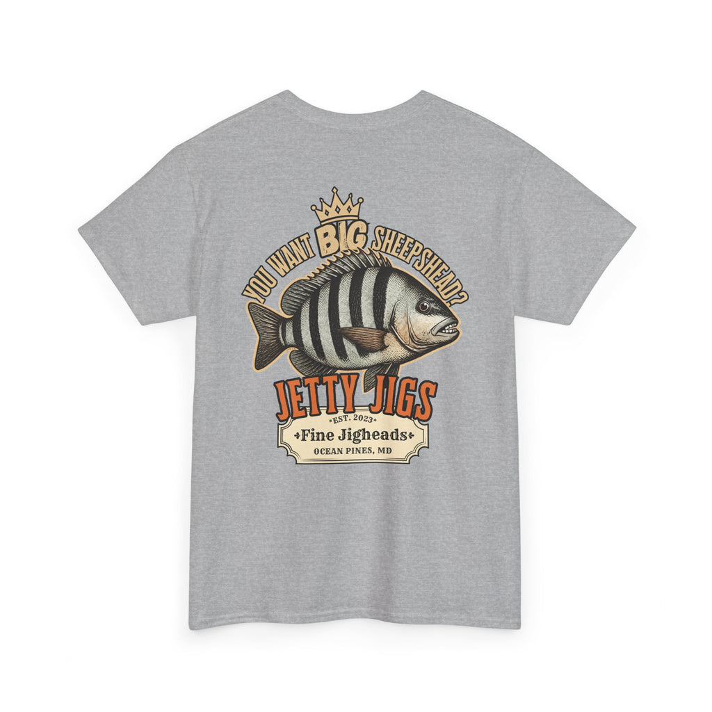 You Want Big Sheepshead? T-Shirt | Jetty Jigs